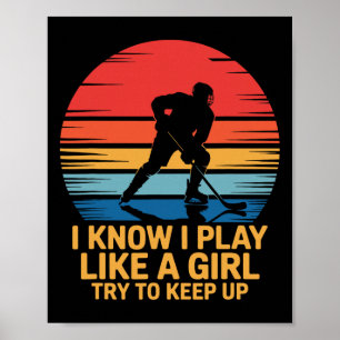 I Know I Play Like A Girl Try To Keep Up, Ice Hock Poster