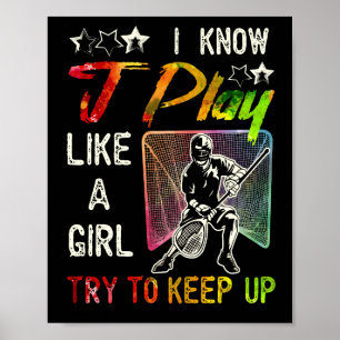 I Know I Play Like A Girl Try To Keep Up Poster