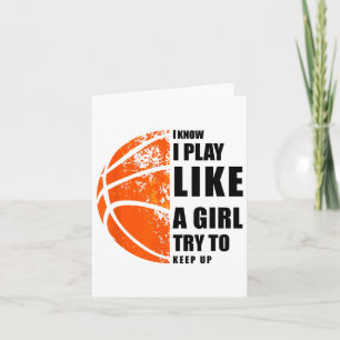 I Know I Play Like A Girl Try To Keep Up Sketll Wo Card
