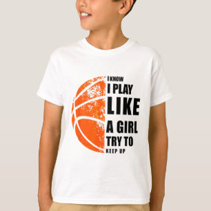 I Know I Play Like A Girl Try To Keep Up Sketll Wo T-Shirt