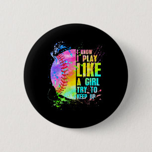 I Know I Play Like A Girl Try To Keep Up Softll 2 Inch Round Button
