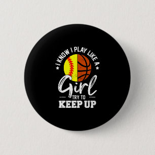 I Know I Play Like A Girl Try To Keep Up Softll Sk 2 Inch Round Button