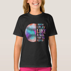 i know i play like a girl try to keep up T-Shirt