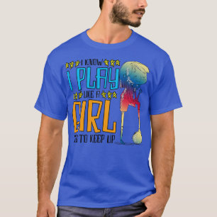 I Know I Play Like A Girl Try To Keep Up  T-Shirt