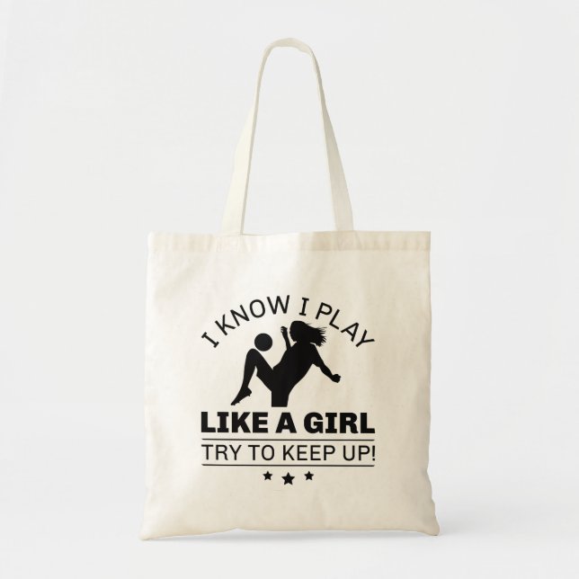 I Know I Play Like A Girl Try To Keep Up Tote Bag (Front)