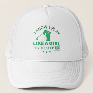 I Know I Play Like A Girl Try To Keep Up Trucker Hat