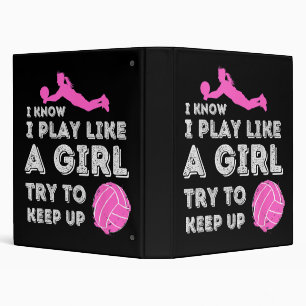 I Know I Play Like A Girl Try To Keep Up - Volleyb Binder