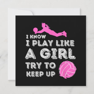 I Know I Play Like A Girl Try To Keep Up - Volleyb Save The Date