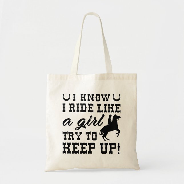 I Know I Ride Like A Girl Try To Keep Up Tote Bag (Front)