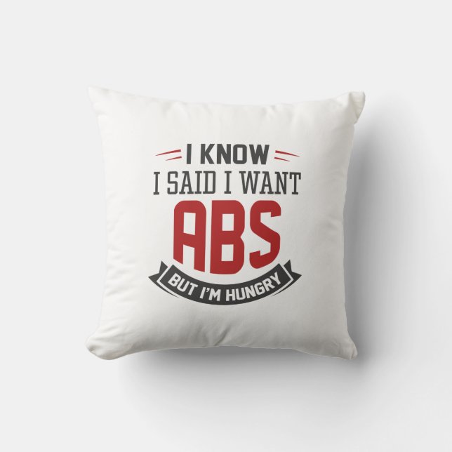 I Know I Said I Want Abs Throw Pillow (Front)