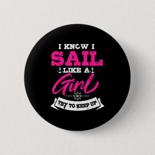 I Know I Sail Like A Girl Try To Keep Up Sailor Gi 2 Inch Round Button