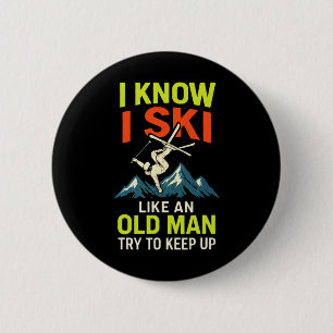 I Know I Ski - Funny Skiing Quotes Freestyle 2 Inch Round Button