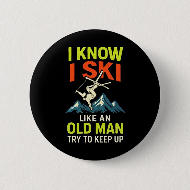 I Know I Ski - Funny Skiing Quotes Freestyle  2 Inch Round Button (Front)