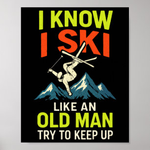 I Know I Ski - Funny Skiing Quotes Freestyle Poster