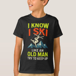 I Know I Ski - Funny Skiing Quotes Freestyle  T-Shirt