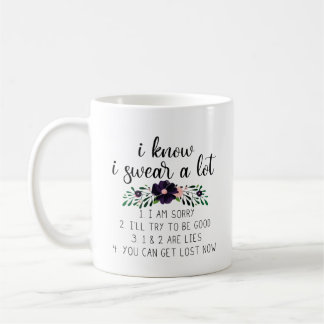 I Know I Swear A Lot | Funny Quote with Flowers Coffee Mug