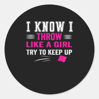 i know I Throw Like A Girl Try To Keep Up cornhole Classic Round Sticker