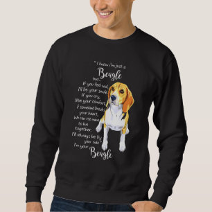 I Know Im Just A Beagle But If You Feel Sad Ill Be Sweatshirt