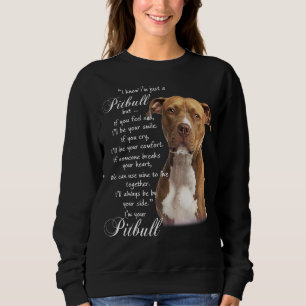 I Know I'm Just A Pitbull But If You Feed Sad Sweatshirt