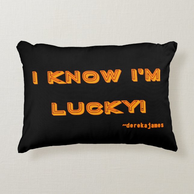 I Know I'm Lucky!  Accent Pillow (Front)