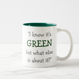 “I Know it’s Green...” Two-Tone Coffee Mug