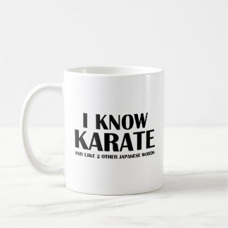 I Know Karate. And like 2 other Japanese words. Co Coffee Mug