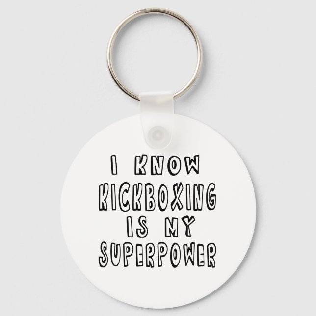 I Know Kickboxing Is My Superpower Keychain (Front)