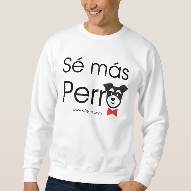 I know More Dog Sweatshirt (Front)