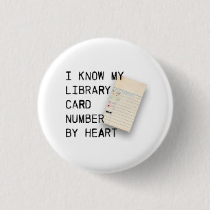I Know My Library Card by Heart 1 Inch Round Button