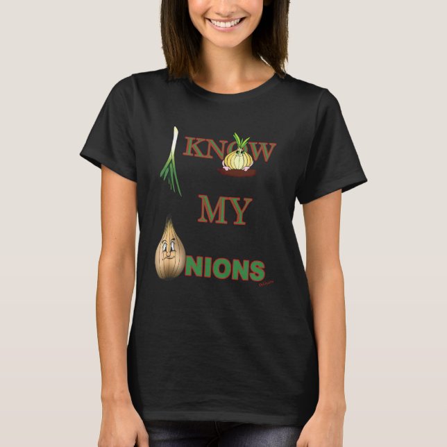 I Know My Onions Funny T-Shirt (Front)