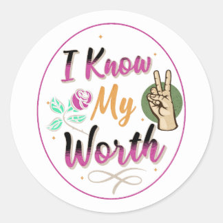 I know my worth funny design classic round sticker
