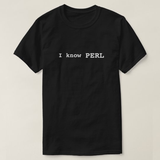 I know PERL Shirt