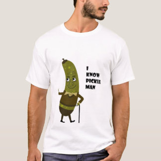 I know Pickle Man T-Shirt