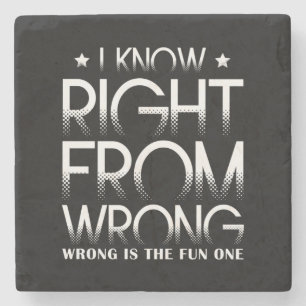 I Know Right From Wrong Wrong Is The Fun One Funny Stone Coaster