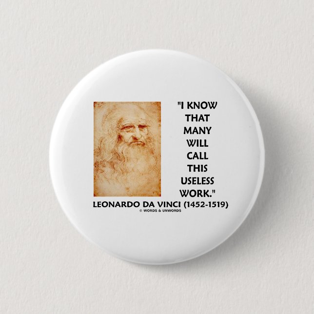 I Know That Many Will Call This Useless Work 2 Inch Round Button (Front)