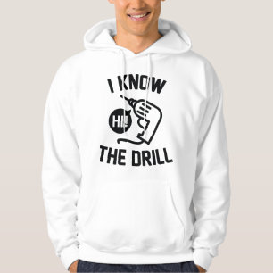 I Know The Drill Hoodie
