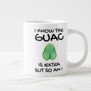 I Know The Guac Is Extra But So Am I Coff Large Coffee Mug