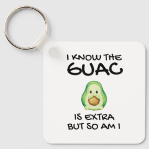 I Know The Guac Is Extra But So Am I Keychain