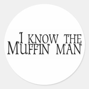 I Know The Muffin Man Classic Round Sticker