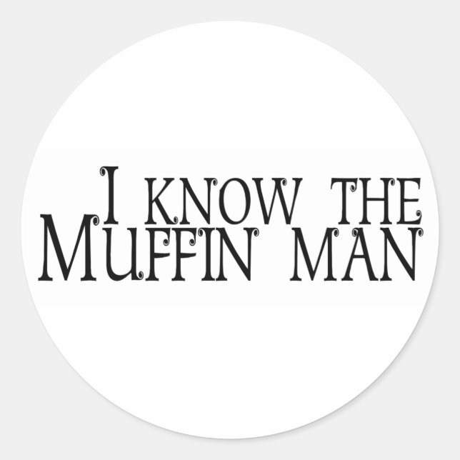 I Know The Muffin Man Classic Round Sticker (Front)