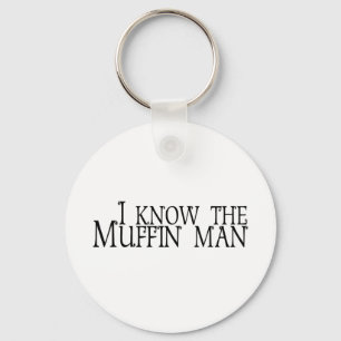 I Know The Muffin Man Keychain
