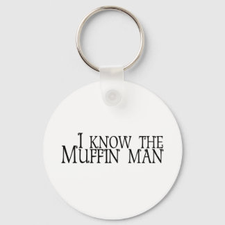 I Know The Muffin Man Keychain