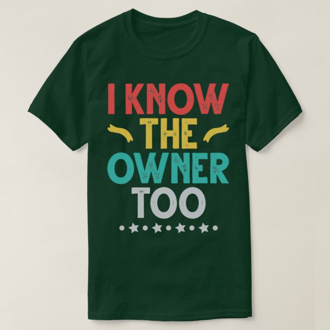 I Know The Owner Too Funny Bartender Gift idea for T-Shirt (Design Front)