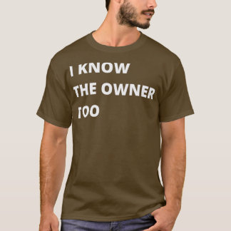 I Know The Owner Too Funny Gift For Bartender Or B T-Shirt