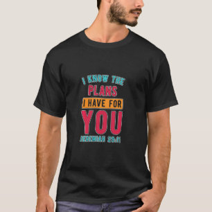 I Know The Plans I Have For You Jesus Christ Praye T-Shirt