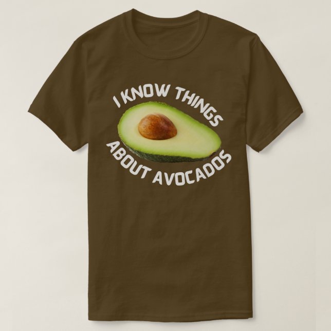 I know things about Avocados T-Shirt (Design Front)