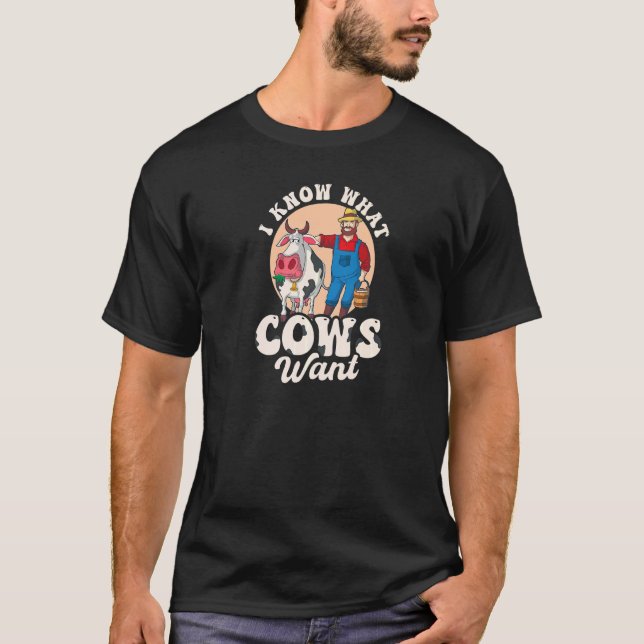 I Know What Cows Want Cow Whisperer  1 T-Shirt (Front)