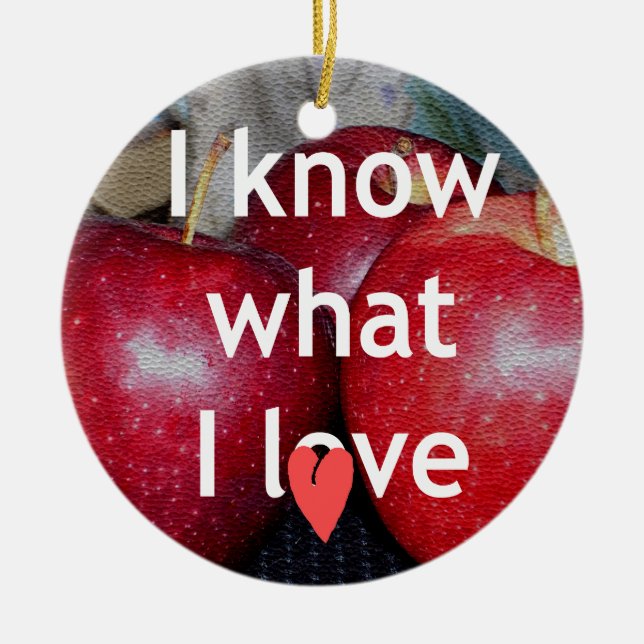 "I Know What I Love" – Apple-Themed Design Ceramic Ornament (Front)