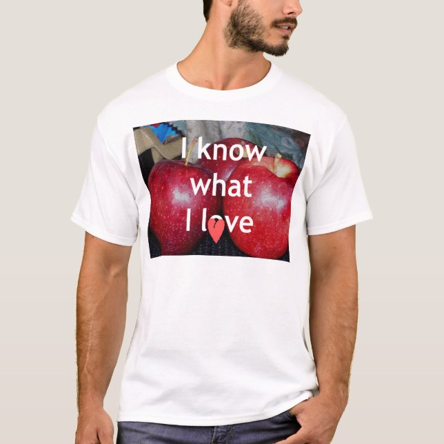 "I Know What I Love" – Apple-Themed Design T-Shirt (Front)