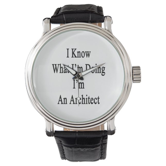 I Know What I'm Doing I'm An Architect Watch (Front)